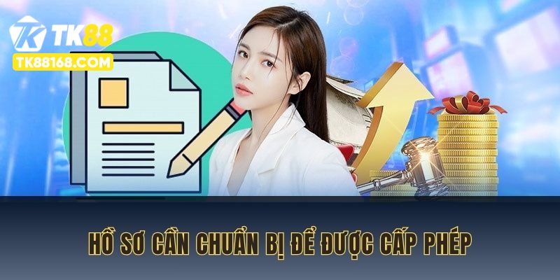 Một số hồ sơ cần chuẩn bị để được cấp phép